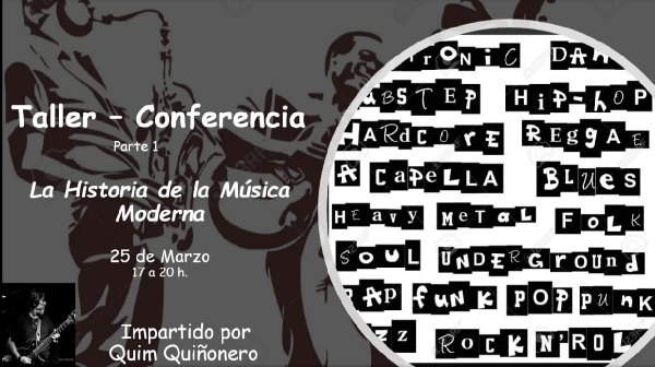 Taller conferencia  La Historia de la Música Moderna. A cargo de Quim Quiñonero.